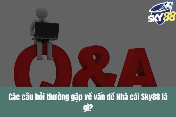 Nhà cái Sky88 là gì Nhà cái cá cược trực tuyến uy tín hàng đầu